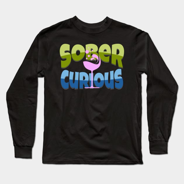 SOBER CURIOUS ALCOHOL FREE COCKTAIL DRINK GLASS Long Sleeve T-Shirt by DAZu